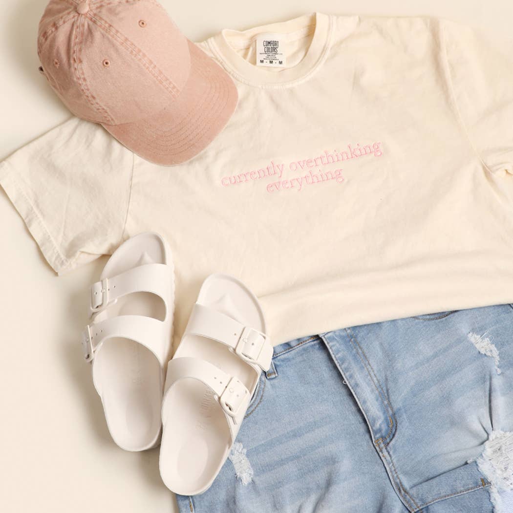 Currently Overthinking Everything Embroidery Garment Tee: IVORY