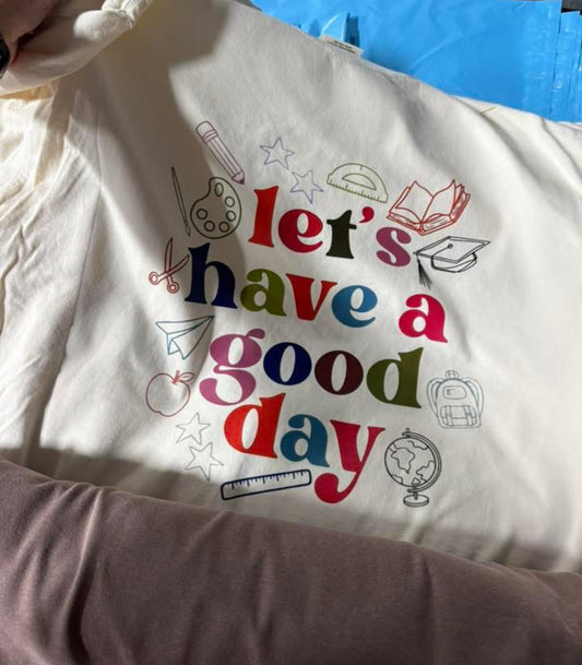 Let's Have A Good Day Tee